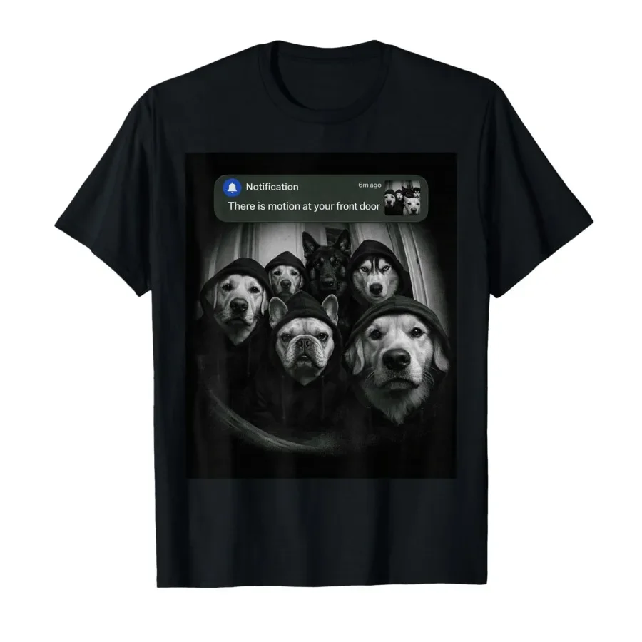 

There is Motion At Your Front Door Funny Dog Motion Meme T-shirt For Men Women 100% Cotton T Shirts Short Sleeve Tops 0406-2
