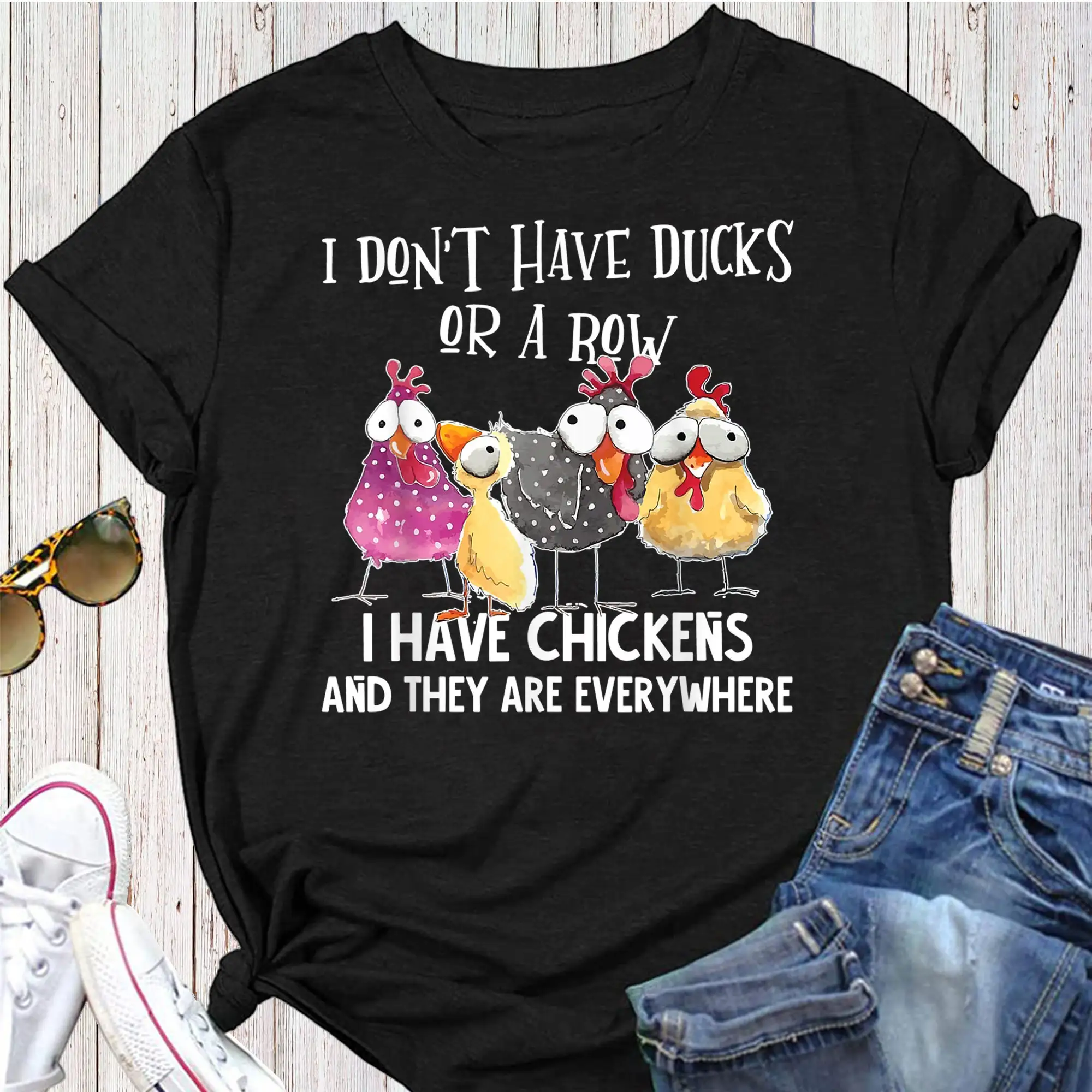 I Don't Have Ducks Or A Row Chickens Are Everywhere T Shirt Funny Chicken Farmer Farm