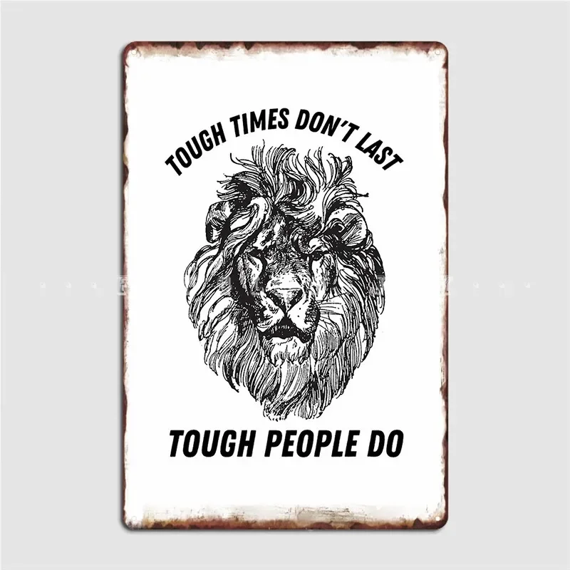 Tough Times Don't Last Tough People Do Casual Metal Sign Wall Cave Home Custom Wall Decor Tin Sign Poster