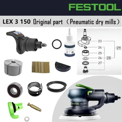 FESTOOL Pneumatic Dry Mill Original Accessories Parts LEX3 rotor blade switch bearing Eccentric disc ect housing O-ring seal