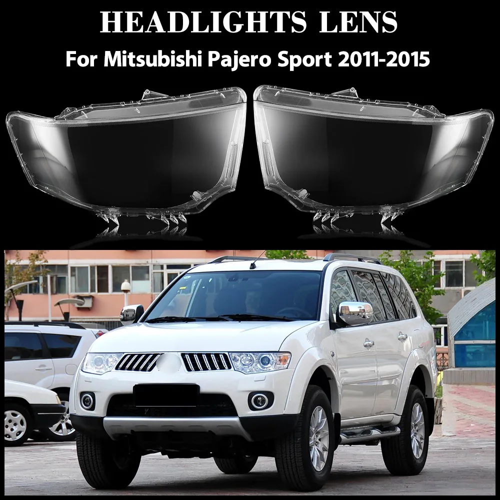 

For Mitsubishi Pajero Sport 2011-2015 Headlight Cover Headlamp Shell Headhights Lens Lampshade Transparent Plexiglass