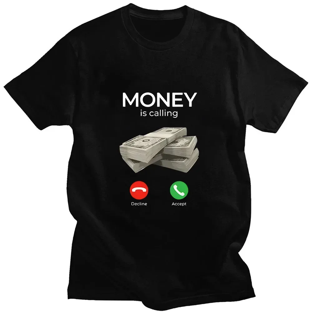 Money Is Calling T-shirt Funny Graphic T Shirts Summer 100% Cotton Clothing Female/Male Casual Tshirts Lose O-neck Short Sleeve