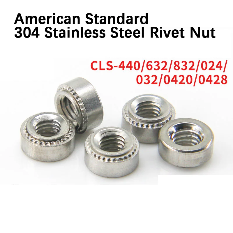 100pcs 304 American Standard Stainless Steel Rivet Nuts CLS-440/632/832/024/032/0420/0428 Series Press Rivet Nut for Sheet Metal