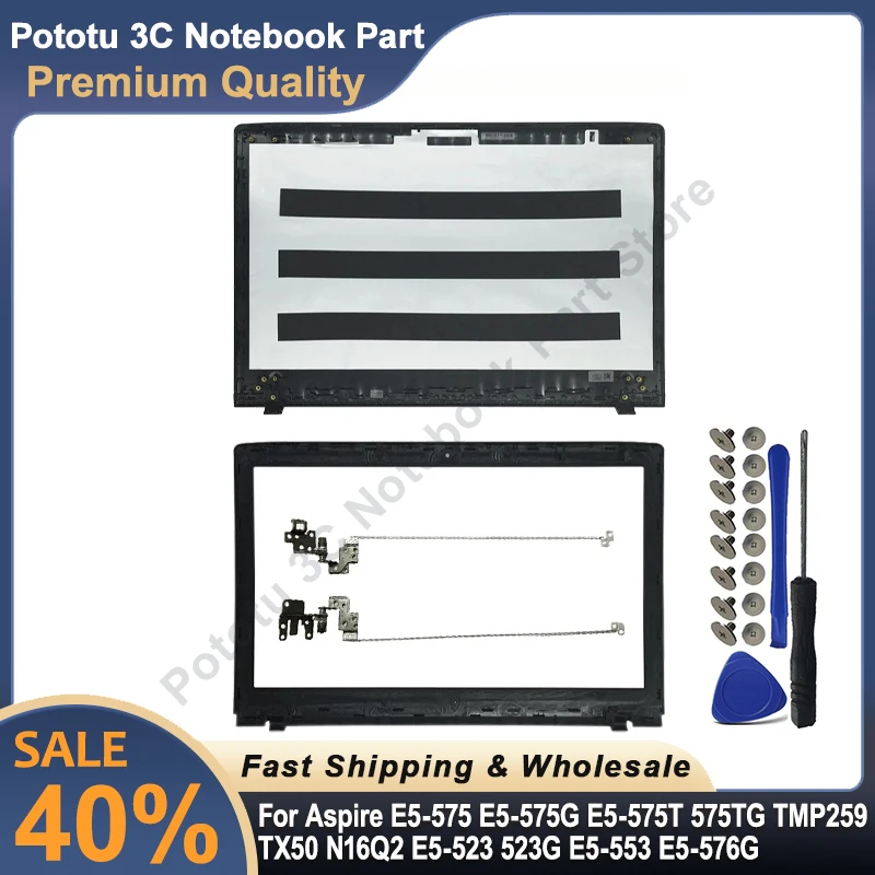 

New For Aspire E5-575 E5-575G E5-575T 575TG TMP259 TX50 N16Q2 E5-523 523G E5-553 E5-576G Laptop LCD Back Cover/Front Bezel/Hinge