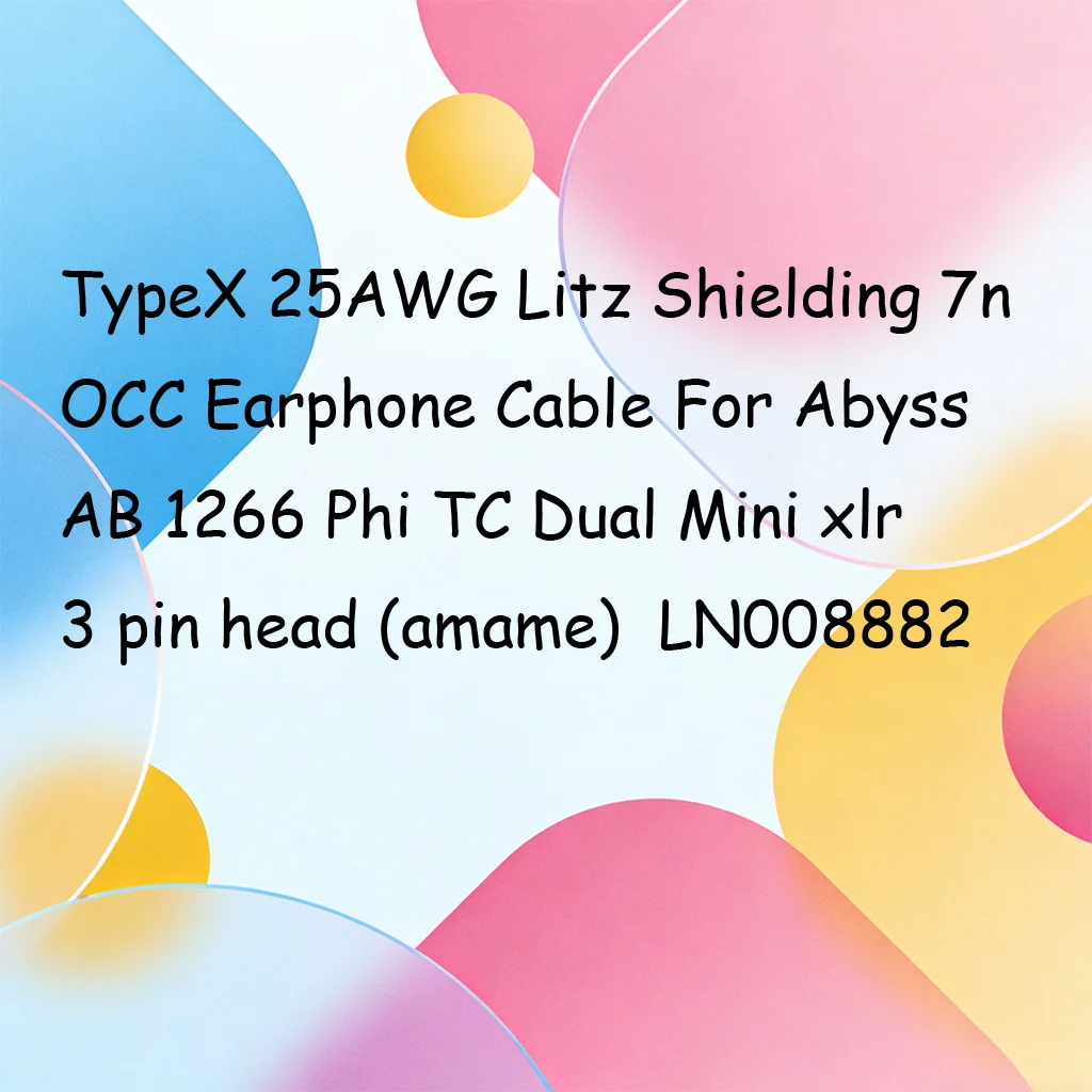 Cable de auriculares TypeX 25AWG Litz Shielding 7n OCC para Abyss AB 1266 Phi TC Dual Mini xlr con conector de 3 pines (amame) LN008882