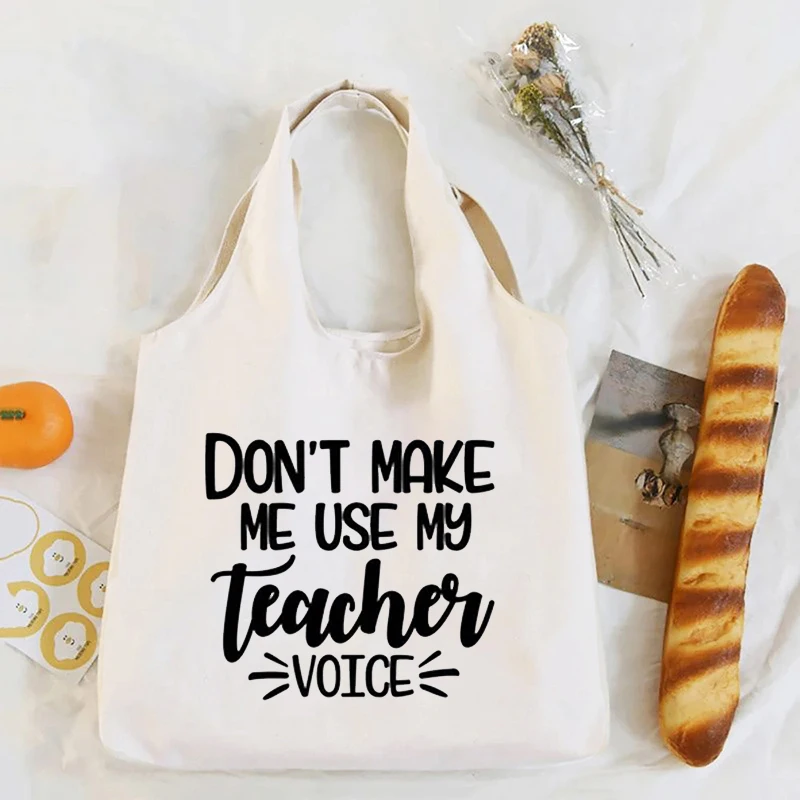 Don\'t Make Me Use My Teacher Voice Women Tote Bags New Funny Casual Graphic Shoulder Bag Organizer Eco Shopping Bag Student Gift