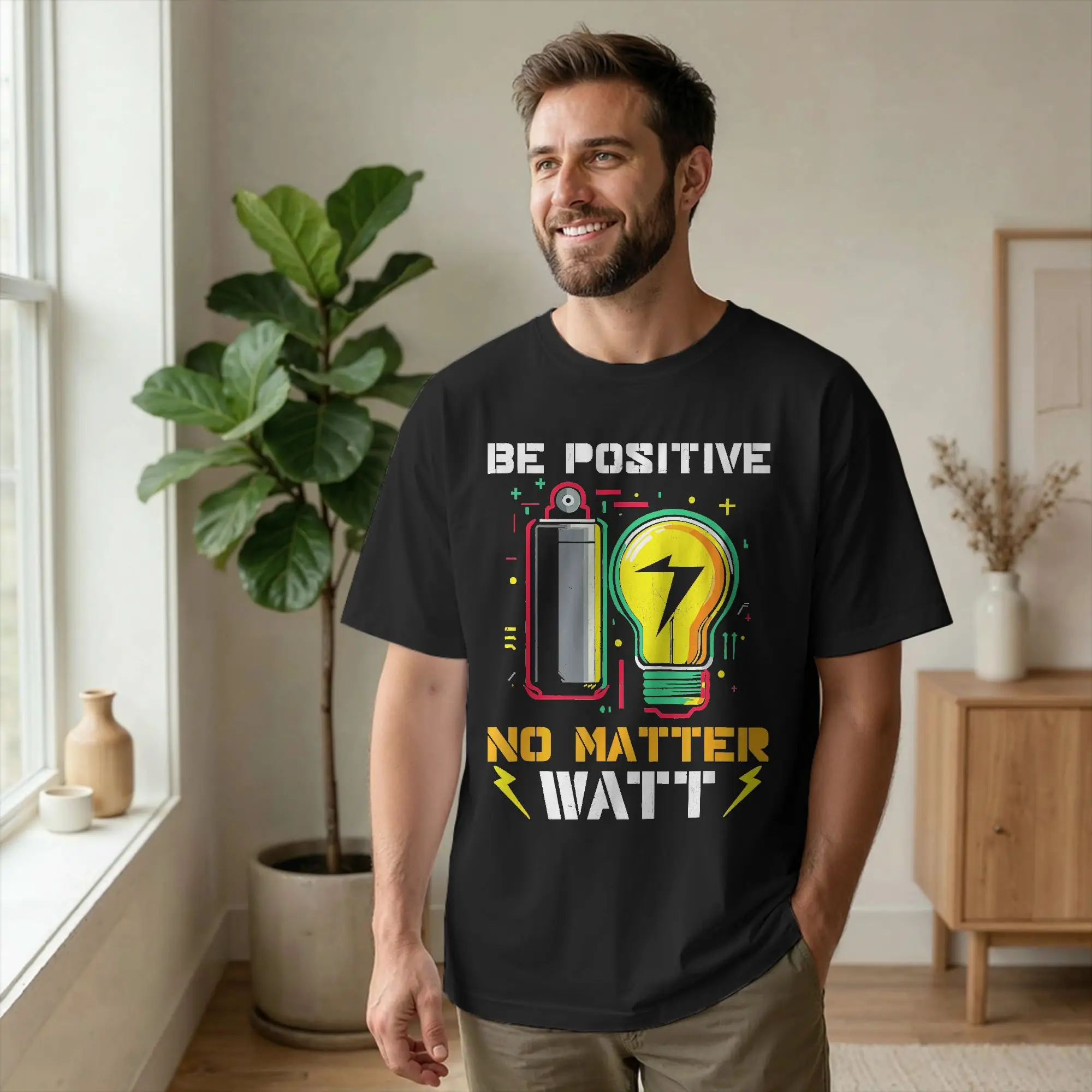 Be Positive No Matter Watt T Shirts Men Cotton Humorous T-Shirts Crew Neck Funny Electricity Physicist Pun Tee Clothes Plus Size