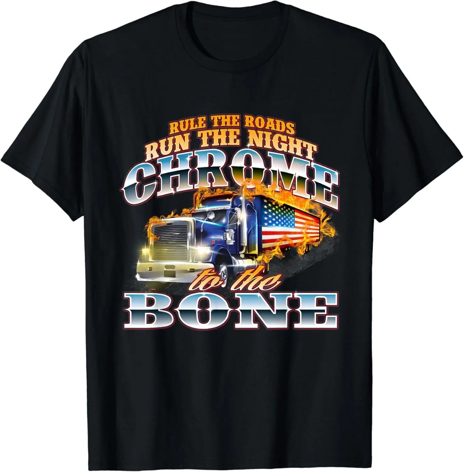 Chrome To The Bone - Semi Truck Driver Trucking Trucker Gift Unisex T-Shirt