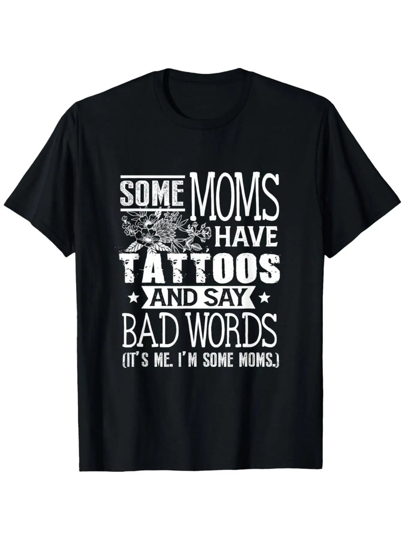 

Men's "Some Moms Have Tattoos" Mom Life T-Shirt - Soft Cotton, Badass Motherhood Tee