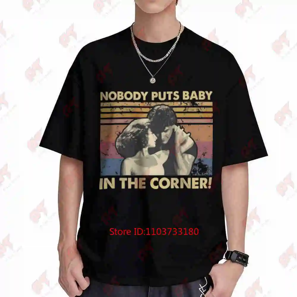 Nobody Puts Baby In The Corner Short Sleeve Tee 100% Cotton T-Shirt