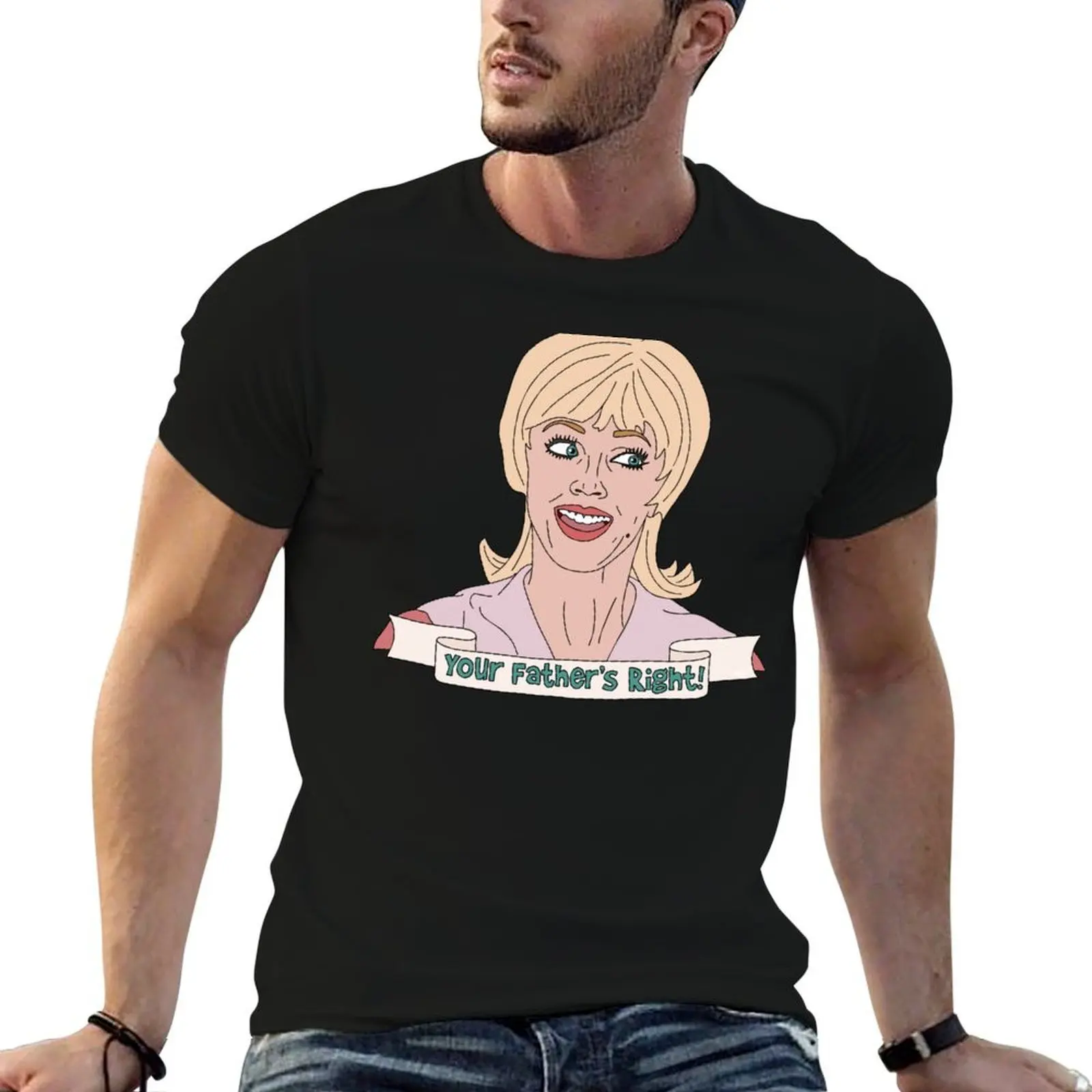 Your Father’s Right! T-Shirt croswit shirt man funny meme t-shirts luxury clothes men