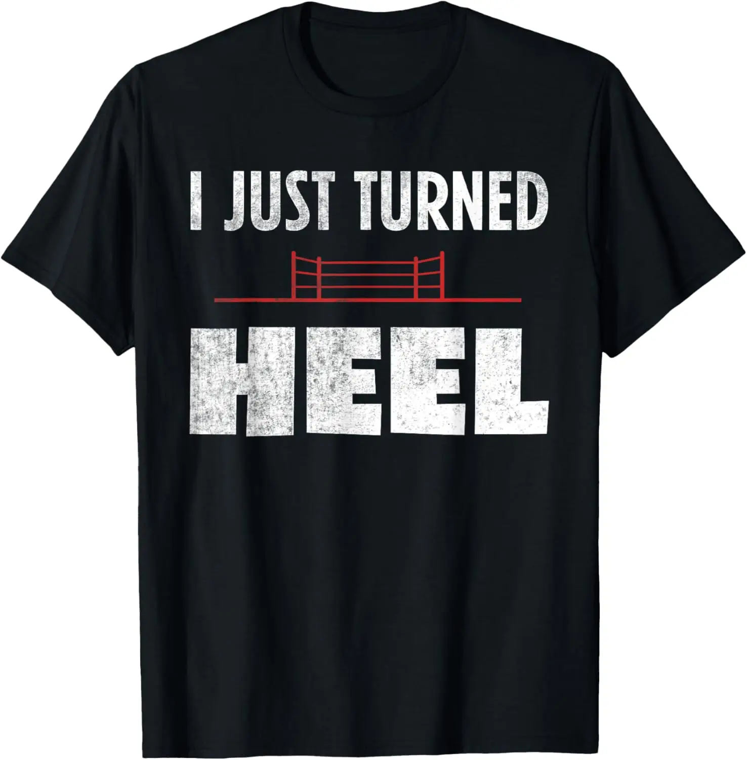 

I Just Turned Heel - Wrestling Vintage Smark T-Shirt