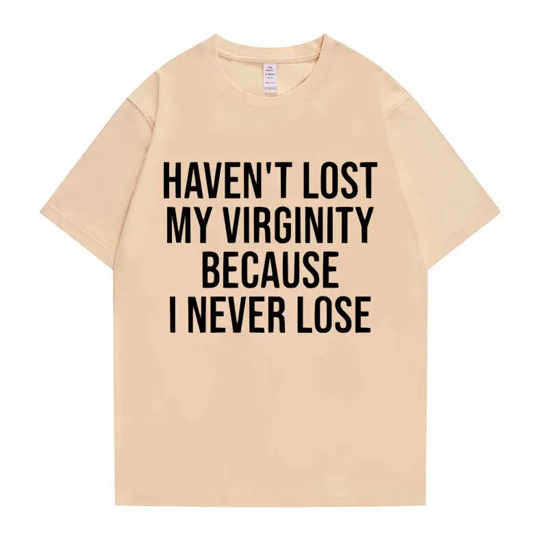 Funny Haven\'t Lost My Virginity Because I Never Lose Meme Graphic Tshirt Men Women Casual Oversized T-shirts Male Cotton T Shirt