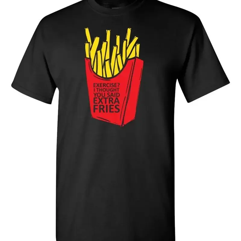 EXERCISE I Thought You Said Extra Fries Men's T Shirt 108