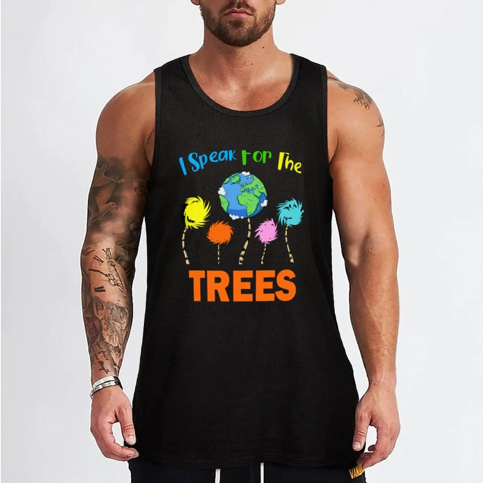 I Dr The Trees Speak For Seuss Tank Top man sexy?costume Gym wear t shirt gym plain t-shirt