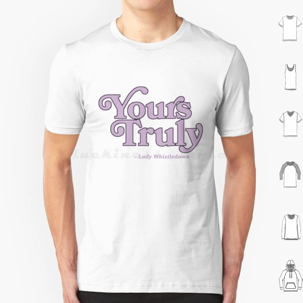 Yours Truly Lady Whistledown T Shirt Cotton Men Women DIY Print The Diamond Of The Season Event Of The Season Lady Whistledown