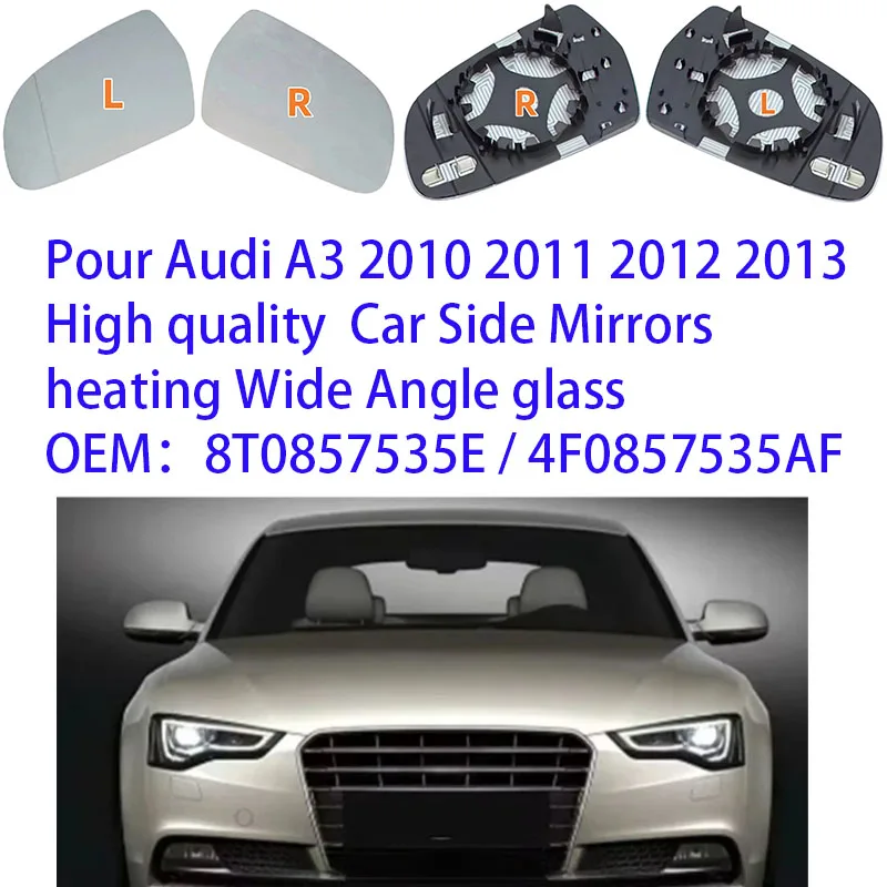 

Pour Audi A3 2010 2011 2012 2013 High quality Car Side Mirrors heating Wide Angle glass OEM：8T0857535E / 4F0857535AF