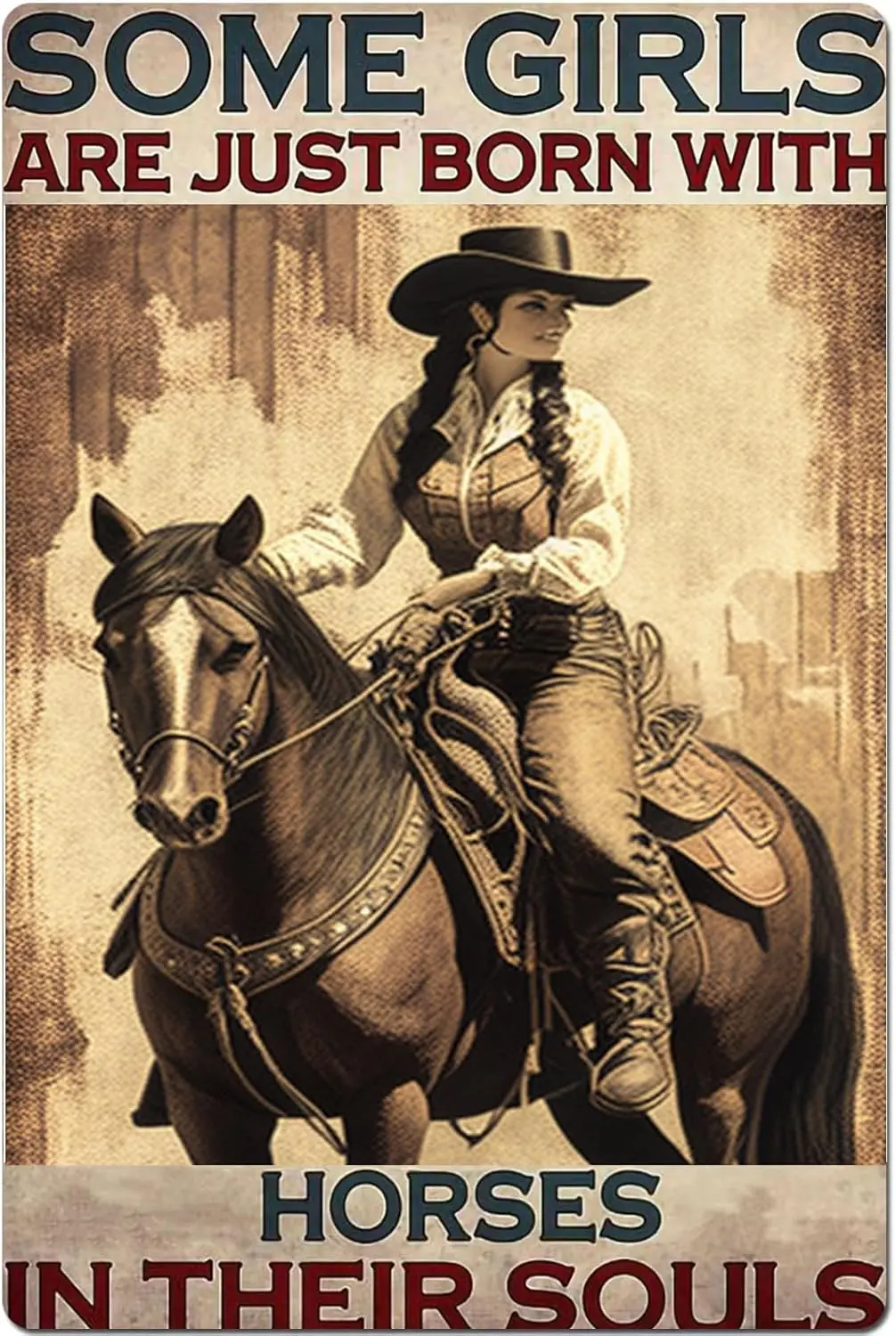 Vintage Western Cowgirl Tin Signs,Some Girls Horses Are Just Born With In Their Souls,Home Wall Decor Kitchen Bars Clubs Offi