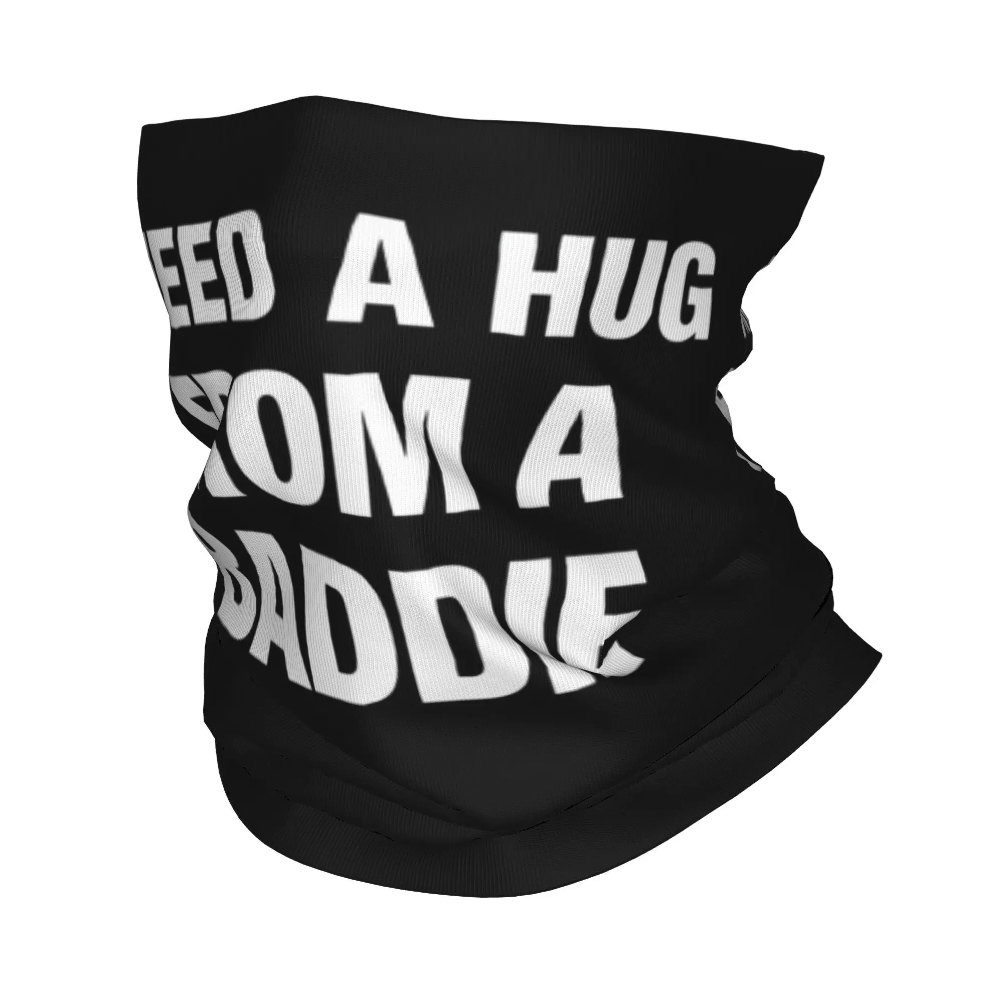 I Need A Hug from A Baddie Bandana Neck Cover Balaclavas Wrap Scarf Printed Quote Saying Funny Headwear Riding Men Women Adult