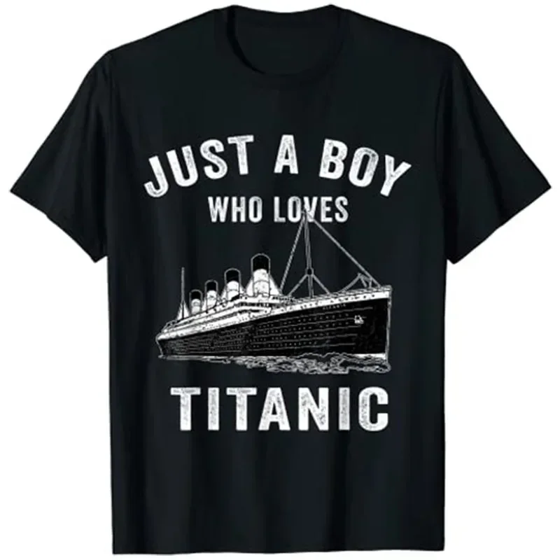 Letnia bawełniana koszulka z nadrukiem Just A Boy Who Loves Titanic Classic Ship Lover Streetwear Men Oversized T-Shirt Man Tees Top