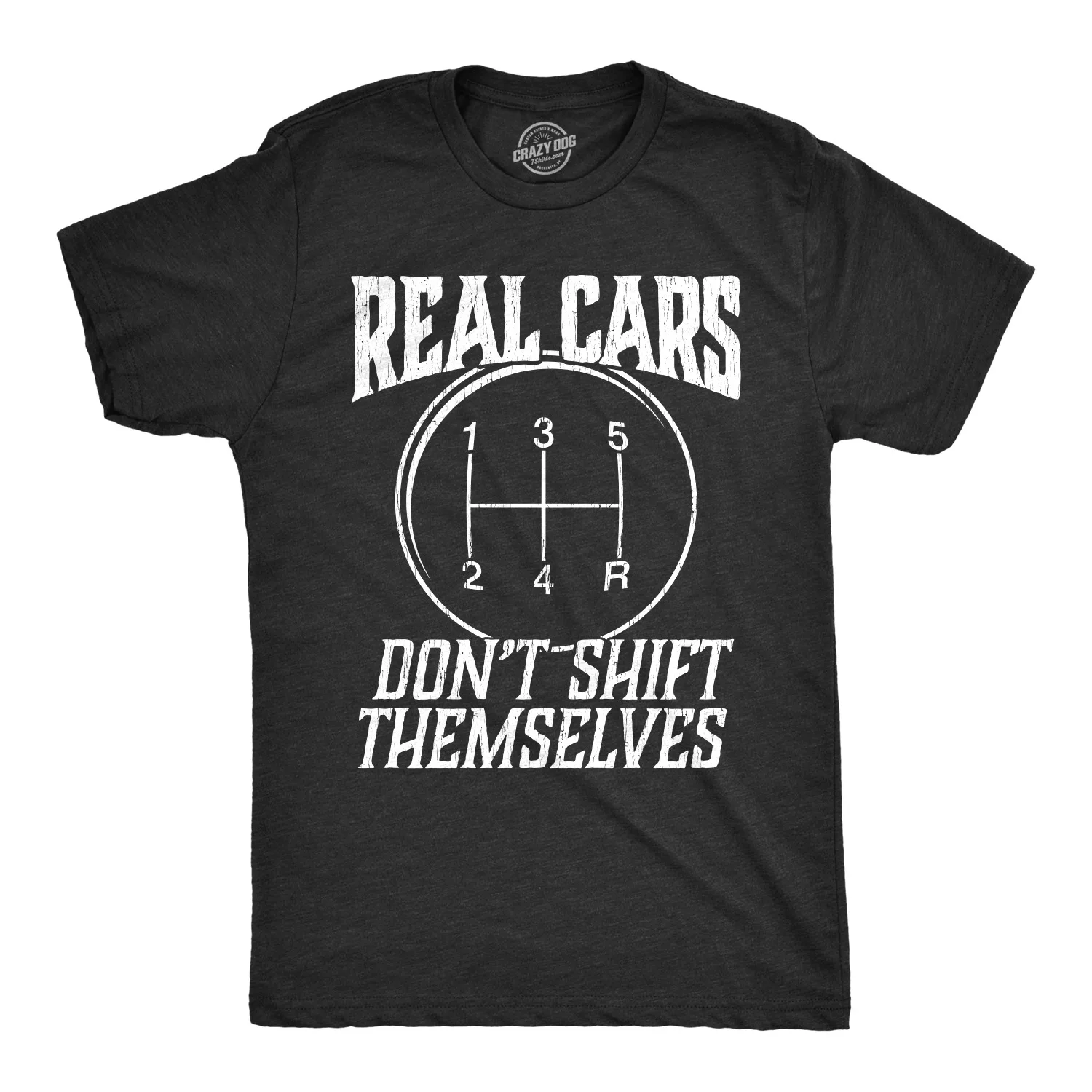 Mens Real Cars Don't Shift Themselves Tshirt Funny Driving Tee