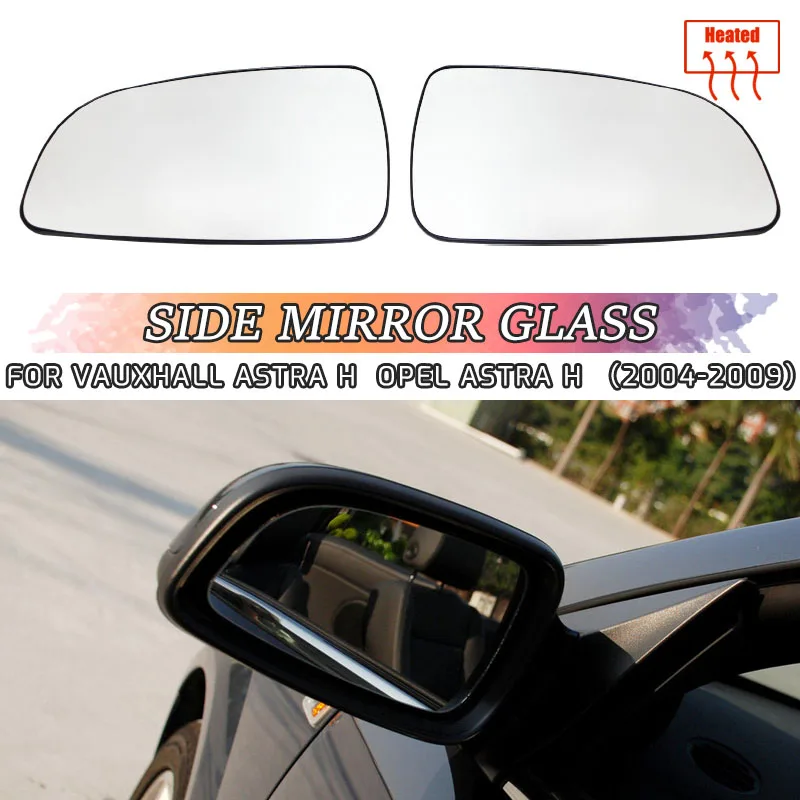 

For Opel Astra H 2004 - 2009 Left Right Driver Passenger Side Wing Mirror Glass Heated Convex Lens Exterior Clip On Backplate