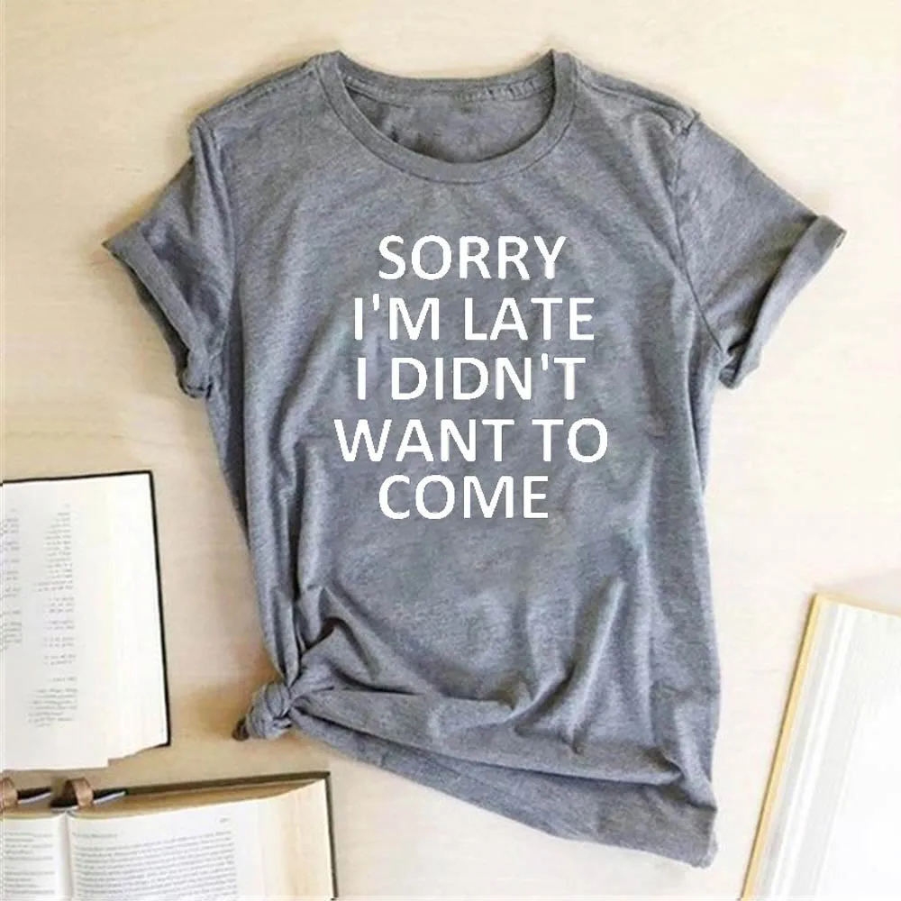 Seeyoushy SORRY I'M LATE I DIDN'T WANT TO COME New Summer Fashion Women's Printed Top Harajuku Women Short Sleeve O-neck T-shirt