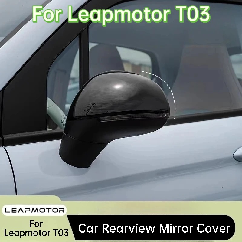 For Leapmotor T03 Car Rearview Mirror Cover Protector Scratch Resistant Wearproof Exterior Decal Auto Styling Accessories