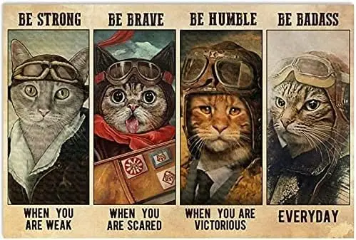Affiche métallique rétro Cat Pilot, Plaque murale vintage en métal avec la citation « Be Strong When You Are Weak Be Brave When You Are Scared »
