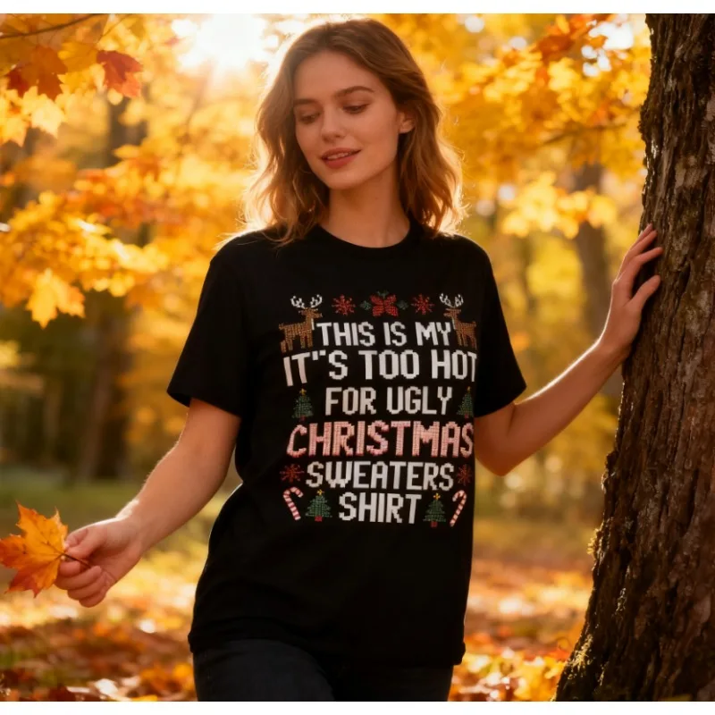 นี่คือเสื้อยืดลาย It's Too Hot for Ugly Christmas Sweaters ของฉัน