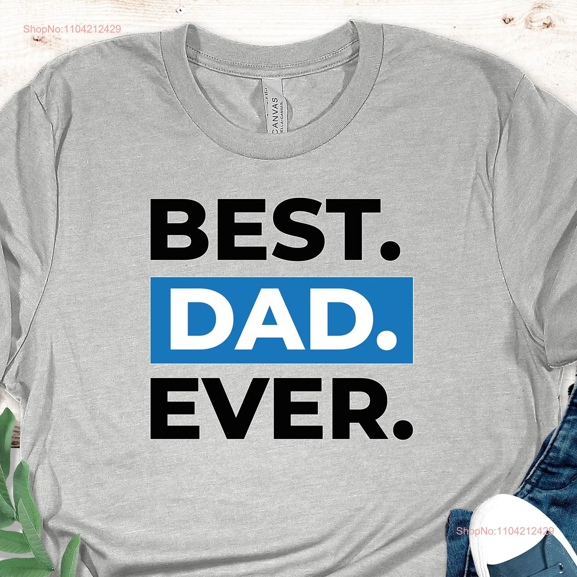 Best Dad Ever T Shirt Super I Love Daddy Fathers Day For Father Father's long or short sleeves