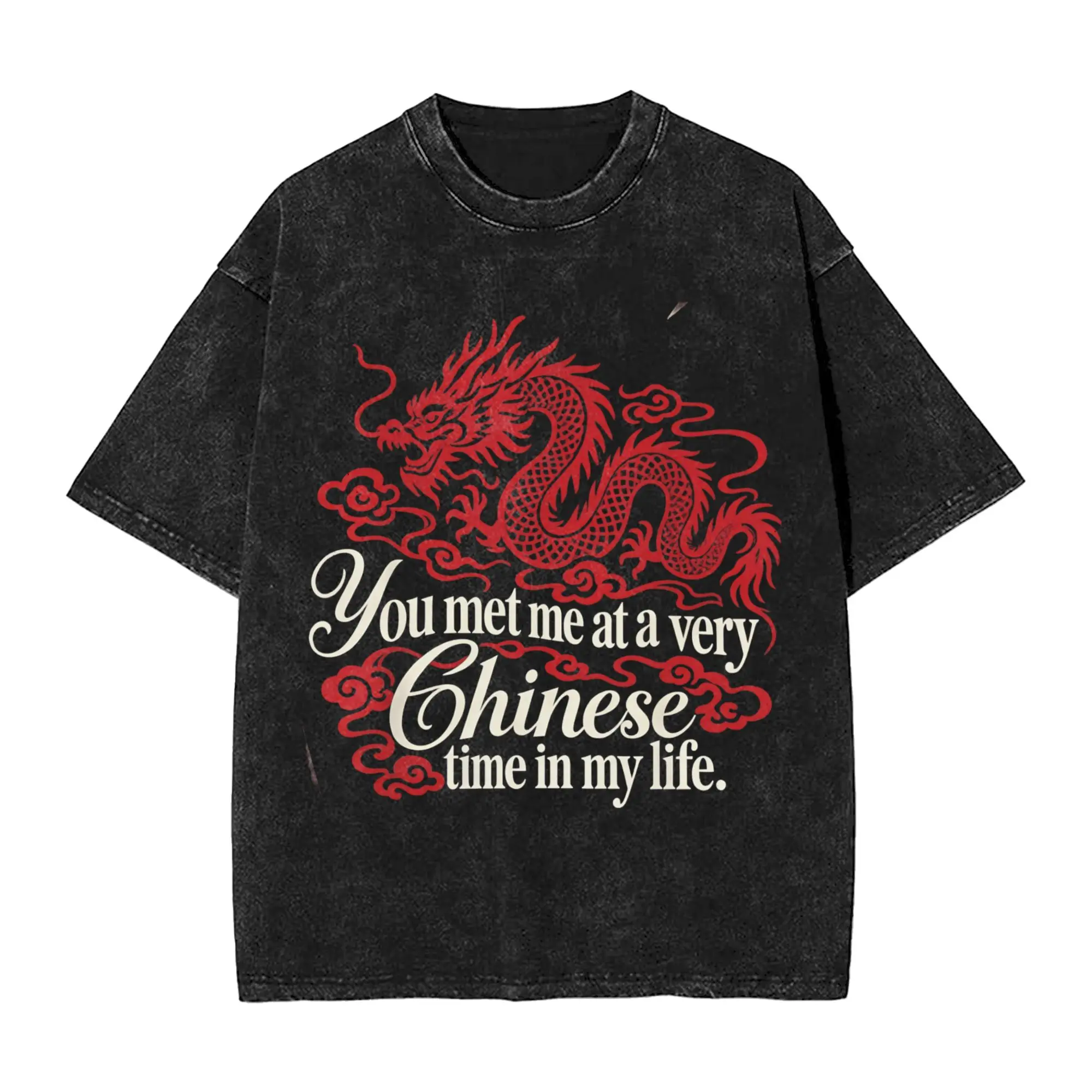 You Met Me At A Very Chinese Time In My Life Washed T-Shirt Male  Cotton T Shirts Summer O Neck Trendy Tees Oversized Clothing