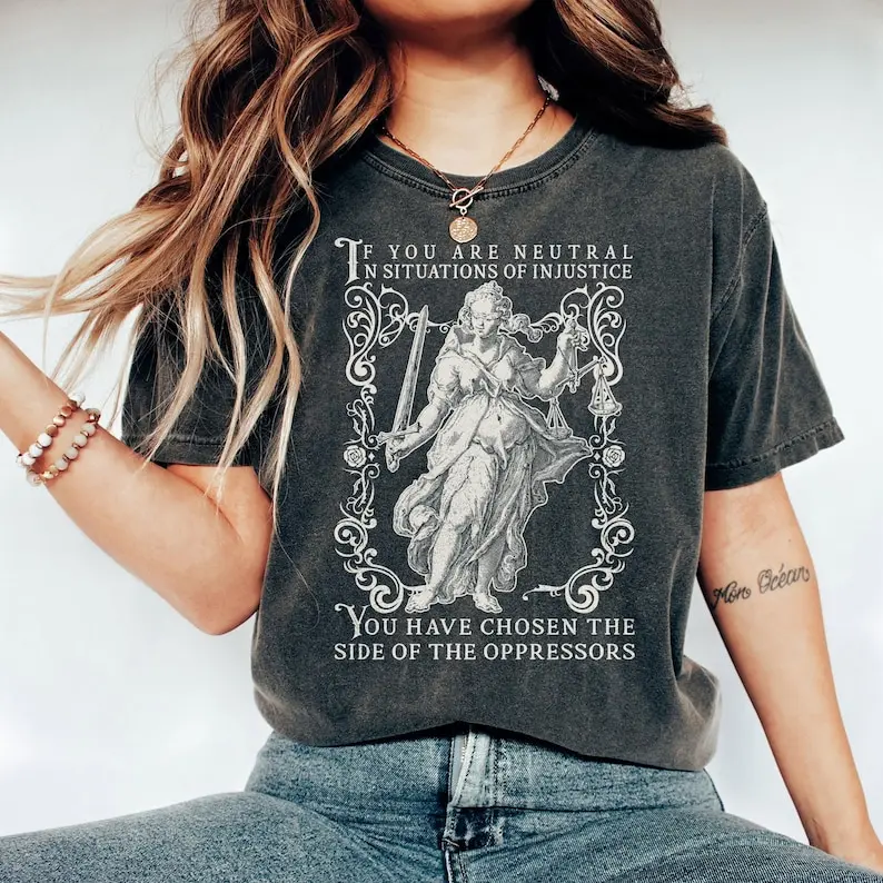 If You Are Neutral In Situations of Injustice, Liberal feminist Shirt, Feminist Resistance, Feminist Shirt, Social Justice