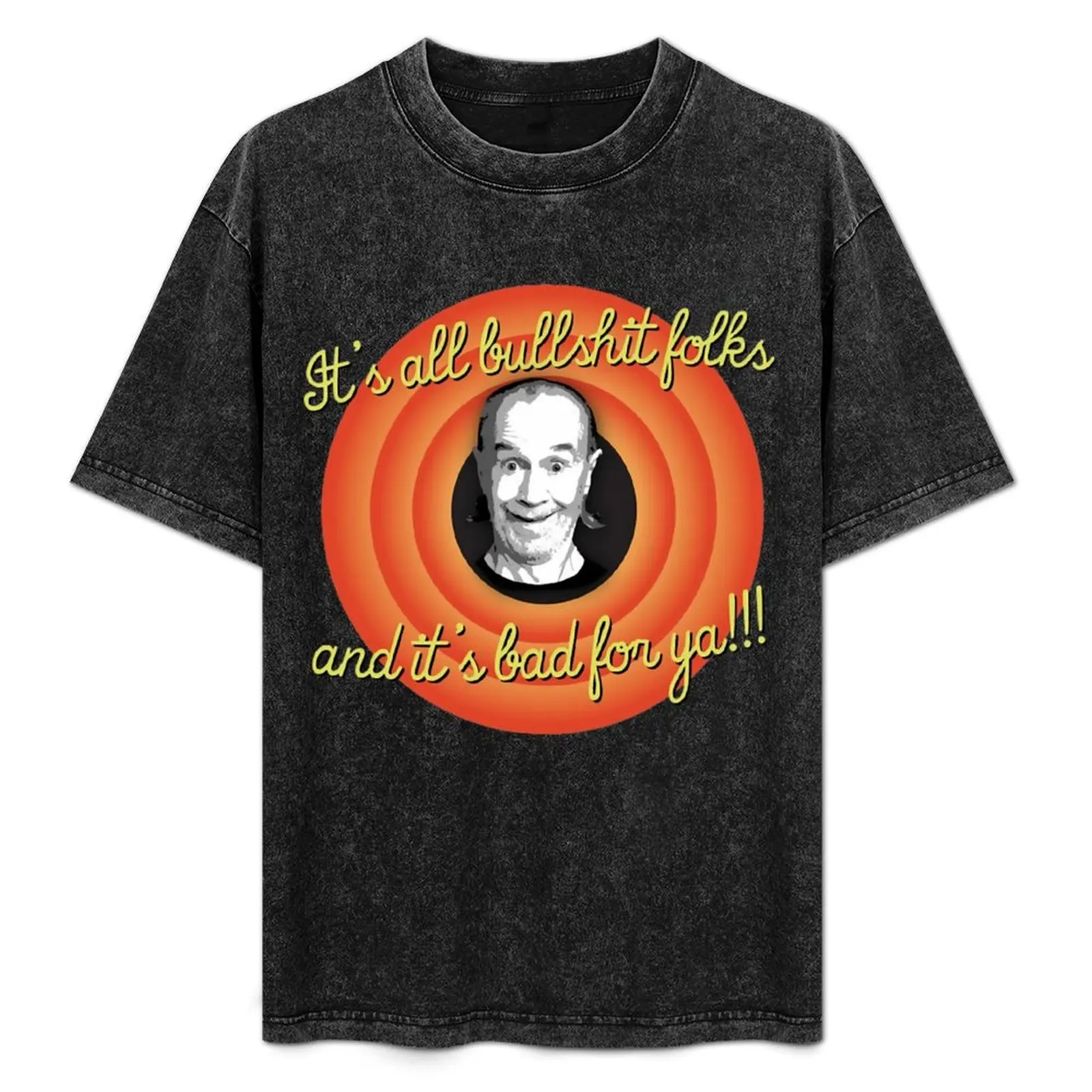 George comedian Carlin, It's bad for ya!!! T-Shirt Work Wear Short Sleeve T-Shirt