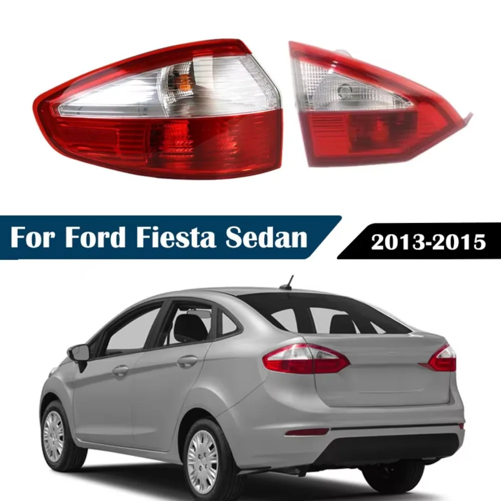 L/R Side Tail Light For Ford Fiesta Sedan 2013 -2015 Inner Outer Rear Bumper Taillight Brake Stop Lamp With Bulb Car Accessories
