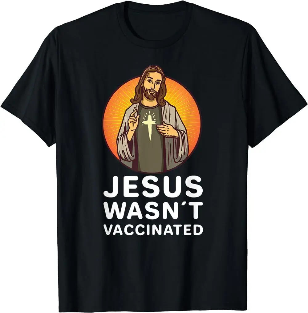 BEST TO BUY Funny Jesus Wasnt Vaccinated Anti Vaccination T-Shirt