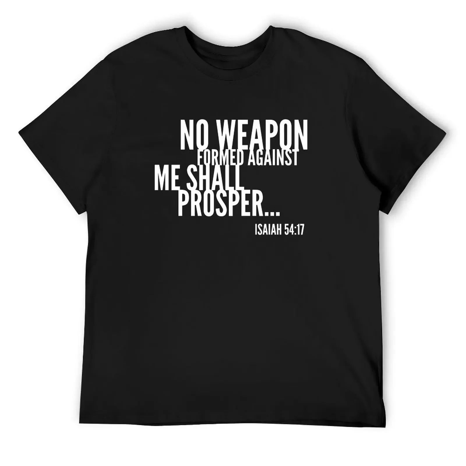 

No Weapon Formed Against Me Shall Prosper, Bible Verse, Christian Design T-Shirt customs mens t shirt graphic