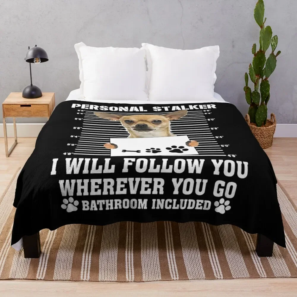 Personal Stalker Follow You Wherever You Go chihuahua Throw Blanket Furry Flannels For Decorative Sofa Blankets