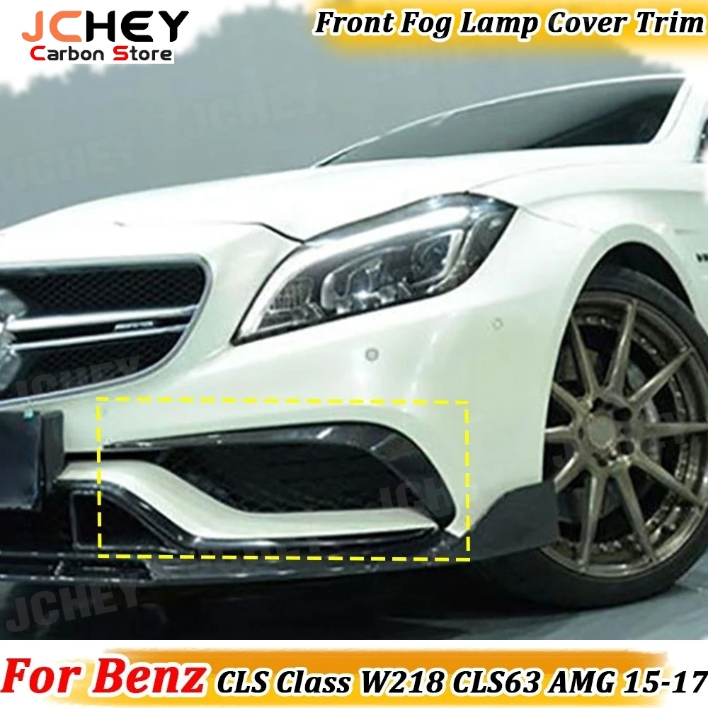 

Carbon Fiber Front Bumper FogLamp Eyebrows Cover Front Bumper Fog Lamp Trims for Benz CLS Class W218 CLS63 AMG 2015-2017 FRP