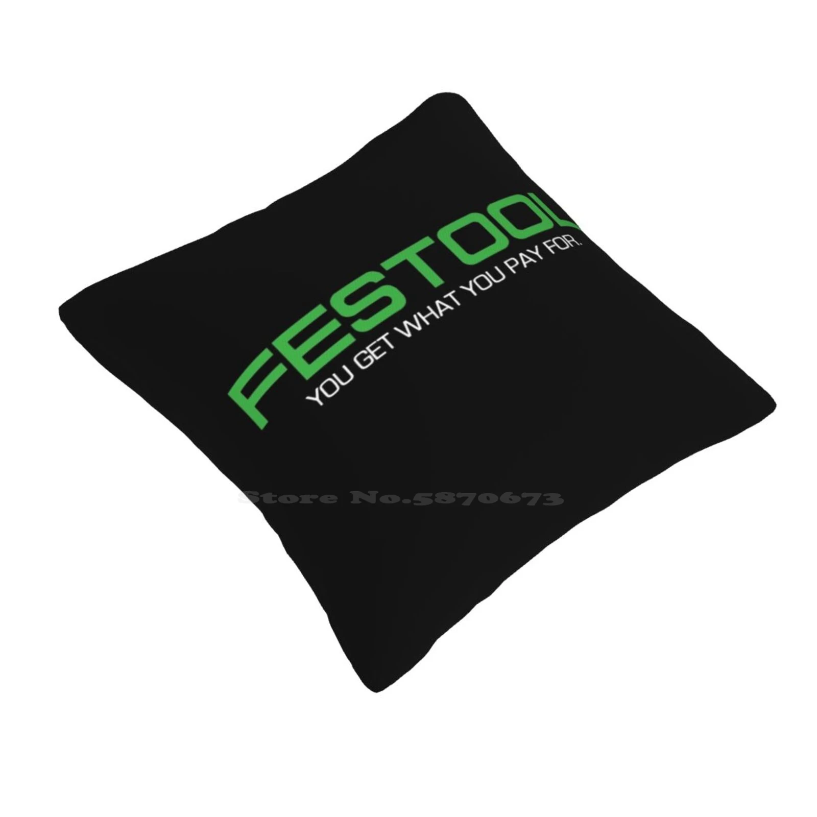 Festool-You Get What You Pay For Pillowslip Pillowcase Tools Woodworking Festool