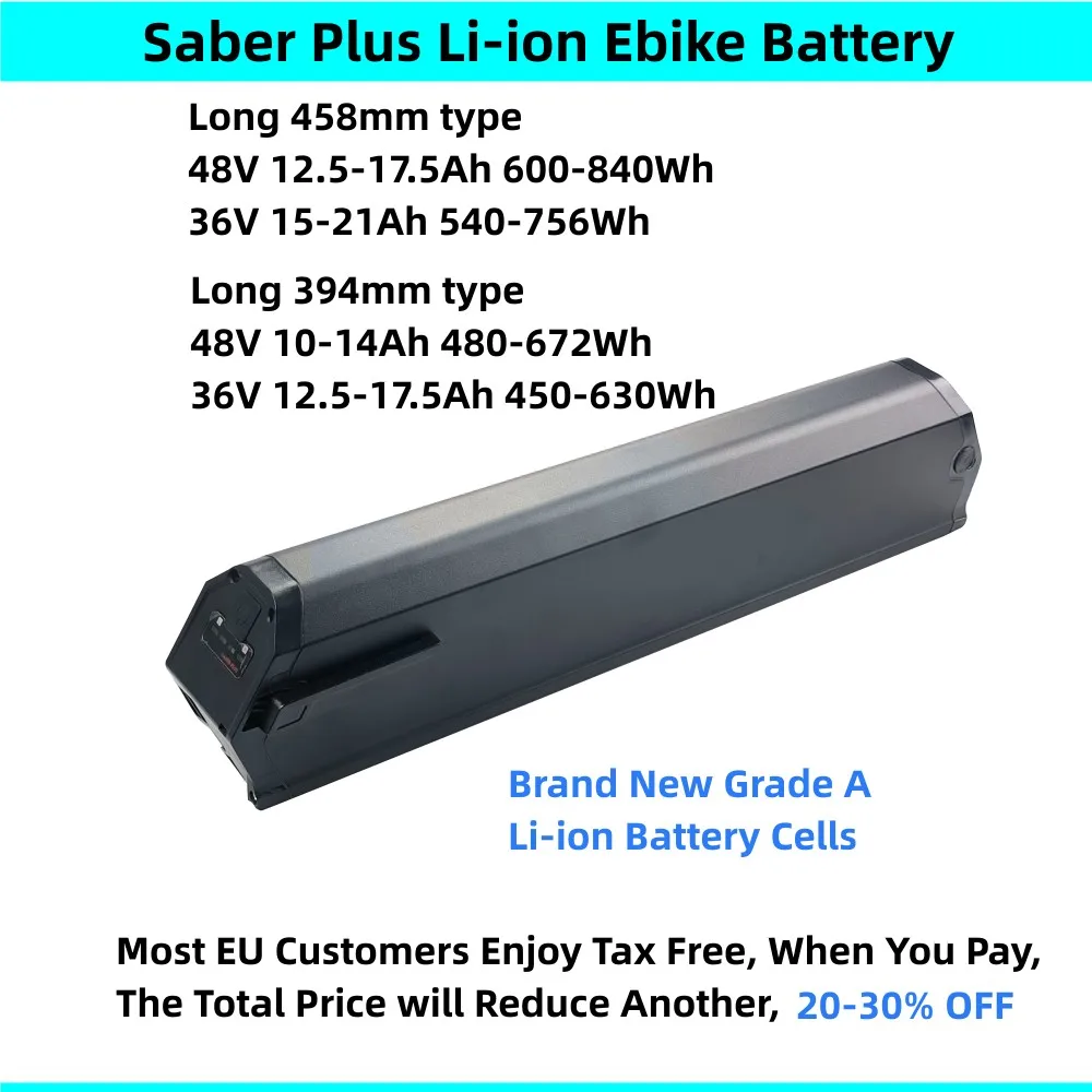 

Saber Plus Li-ion Ebike Battery 36V 12.5Ah 13Ah 15Ah 15.6Ah 20Ah 48V 12.5Ah 13Ah 14Ah 16Ah 17.5Ah 250w 500w 750w Battery