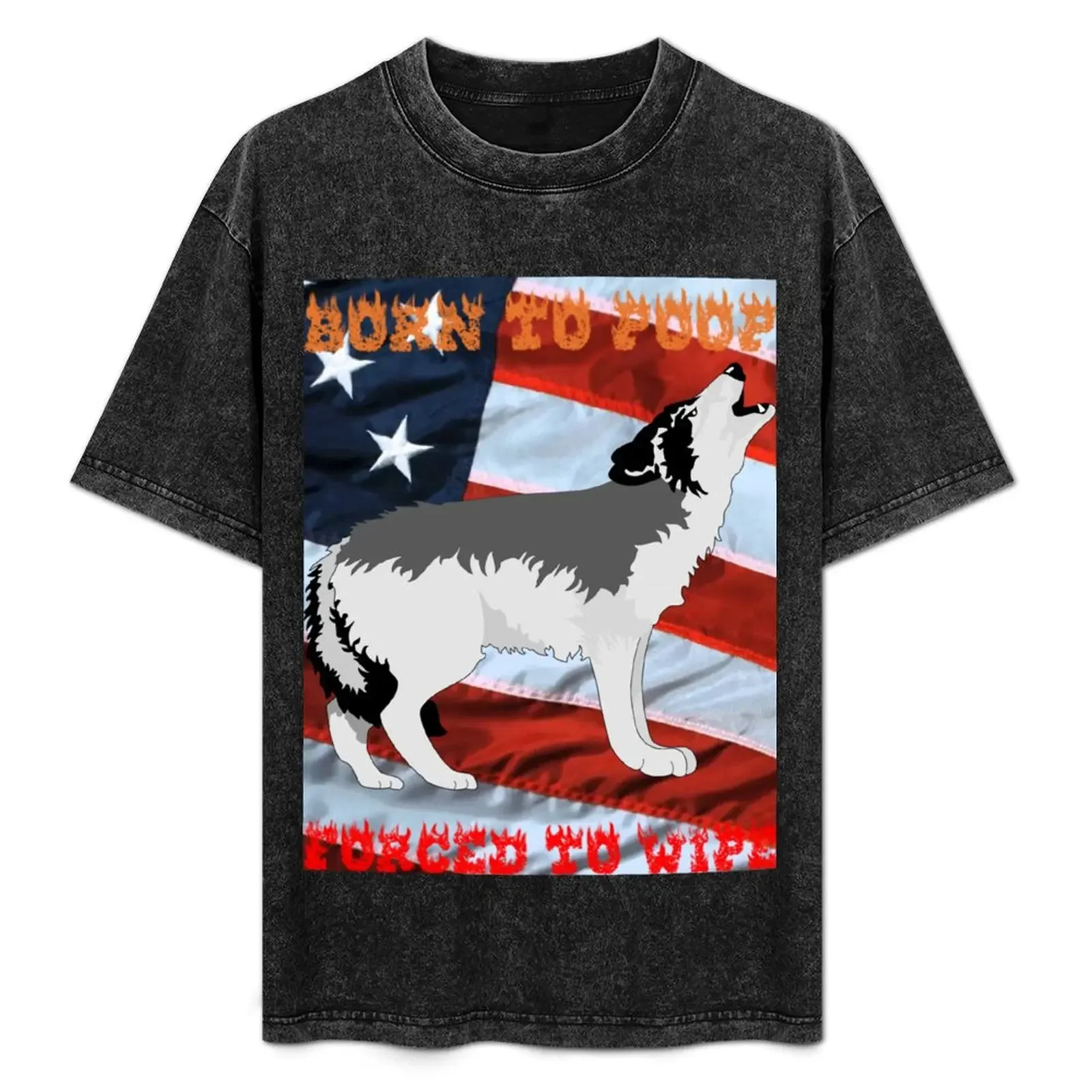 Born To Poop, Forced To Wipe T-Shirt Plus Size Everyday Tee Shirt