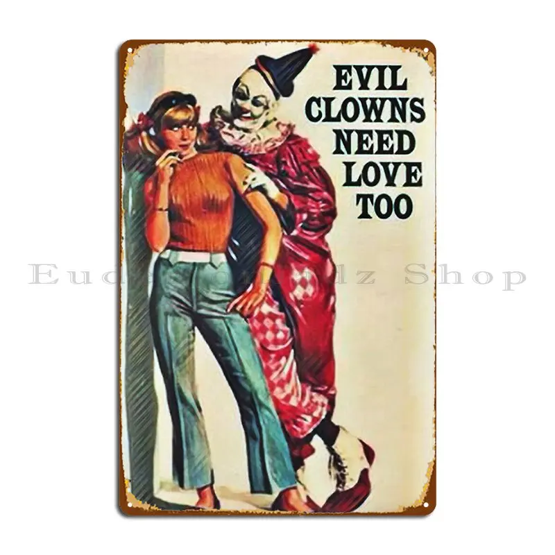 Evil Clowns Need Love Too Metal Sign Cinema Home Club Designs Custom Tin Sign Poster