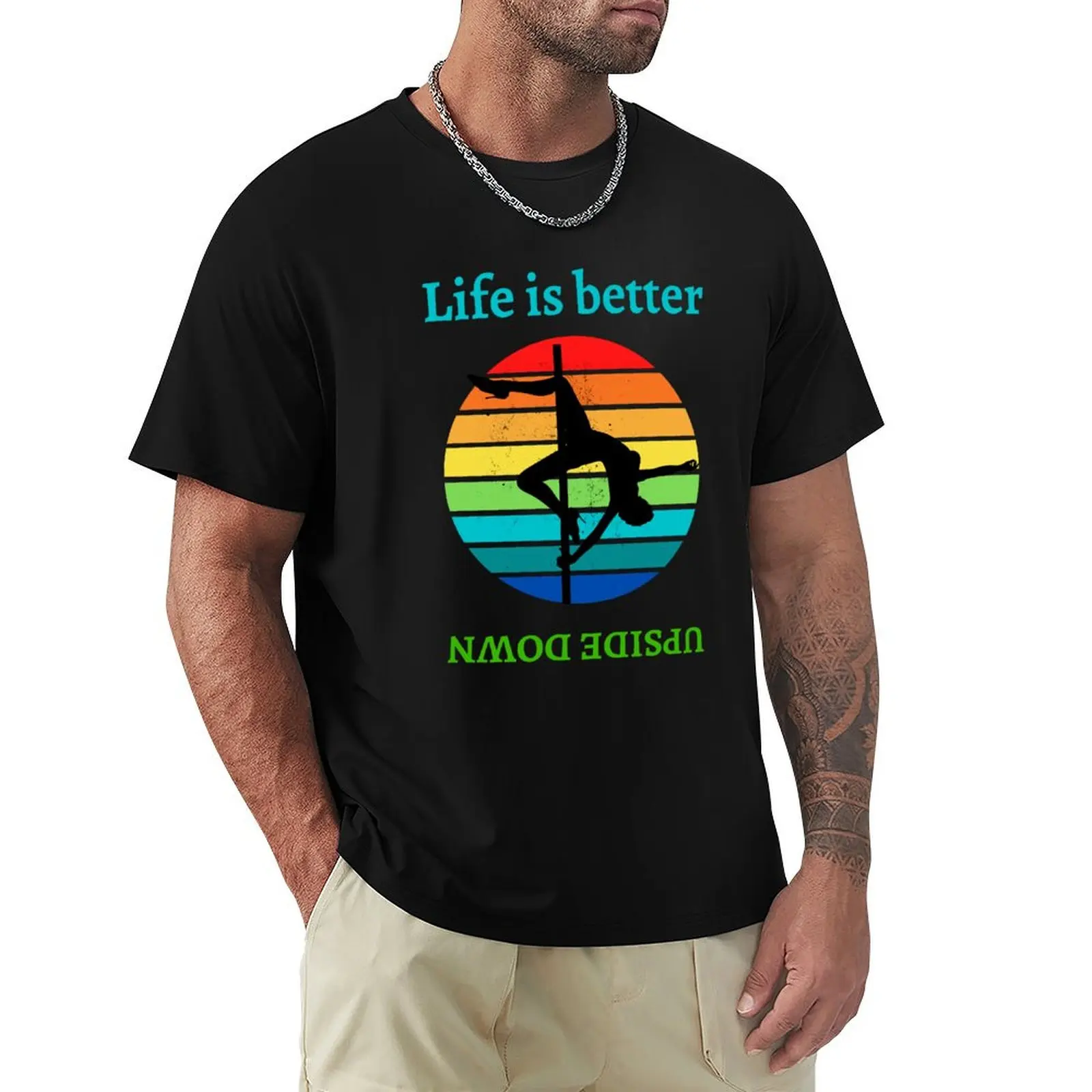 Life is better upside down Funny pole dancing T-Shirt High Elasticity Sports Tee Shirt