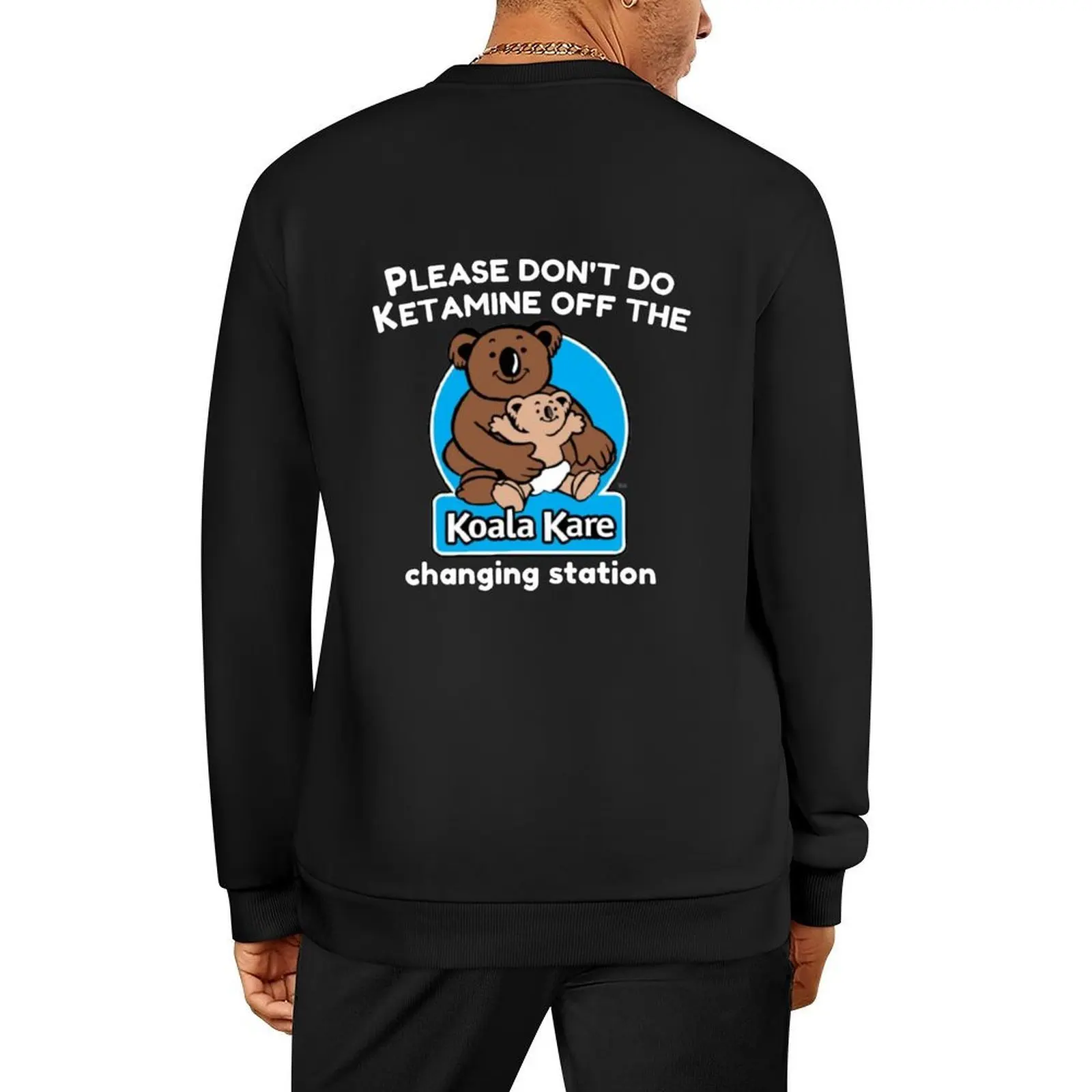 

Koala Kare please don't do ketamine off the changing station Pullover men's clothes men's autumn clothes sweatshirt