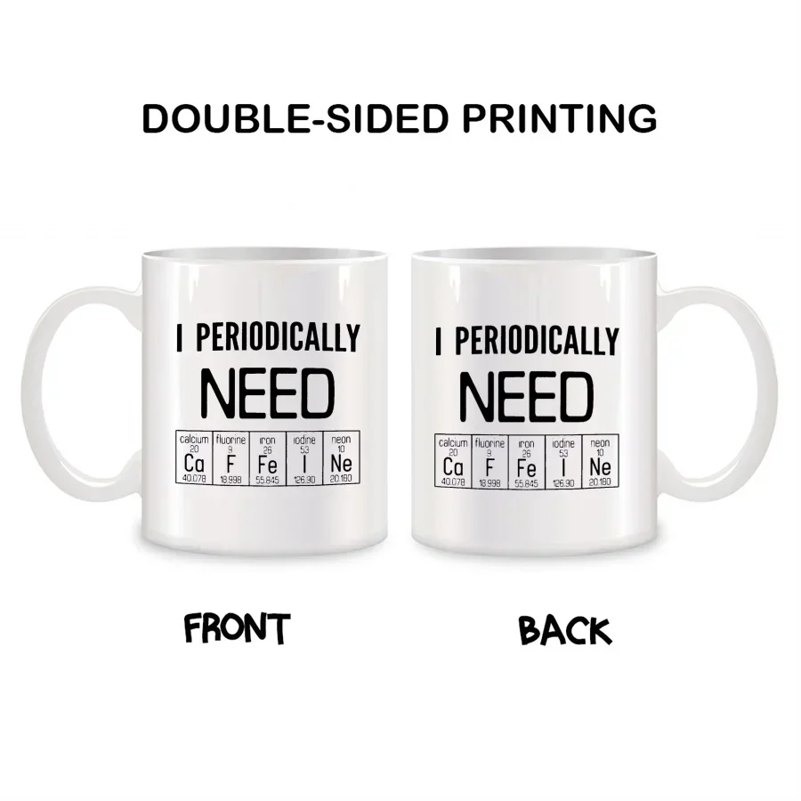 I Periodically Need Caffeine Mugs For Professor Chemistry Lovers Friends Birthday Novelty Coffee Ceramic Tea Cups White 11 oz