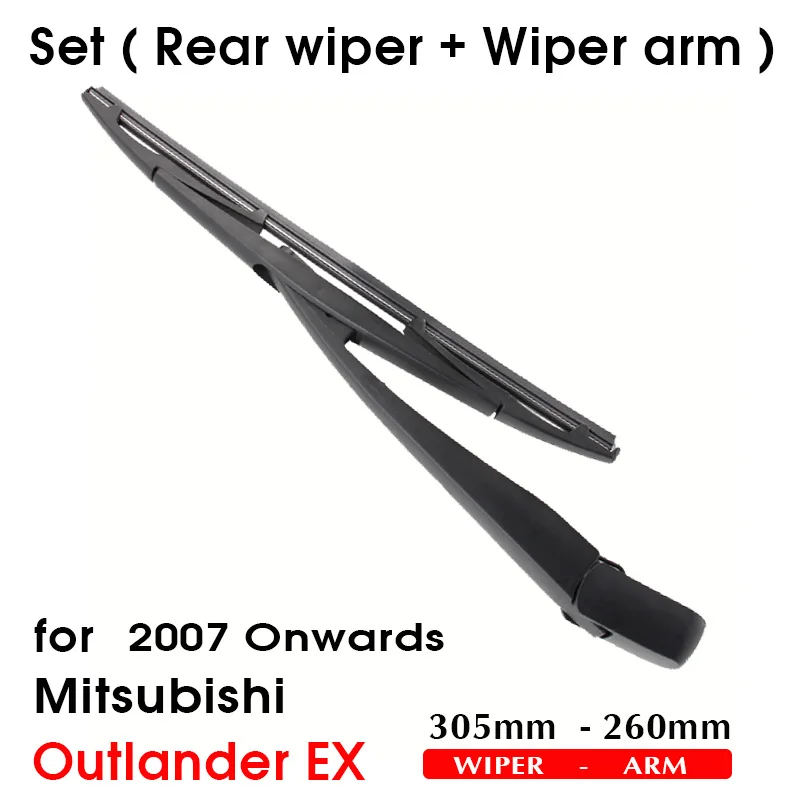 Car Wiper For Mitsubishi Outlander EX 2007 Onwards Rear Back Windshield Windscreen Rear Wiper 305mm+Arm 260mm Car Accessories