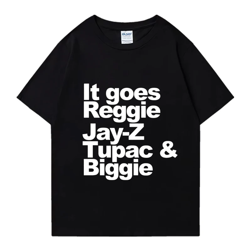 

It Goes Reggie Jay-Z Tupac & Biggie Word print T shirt New Men Women Hip Hop vintage oversized Tops Unisex short sleeve T-shirts