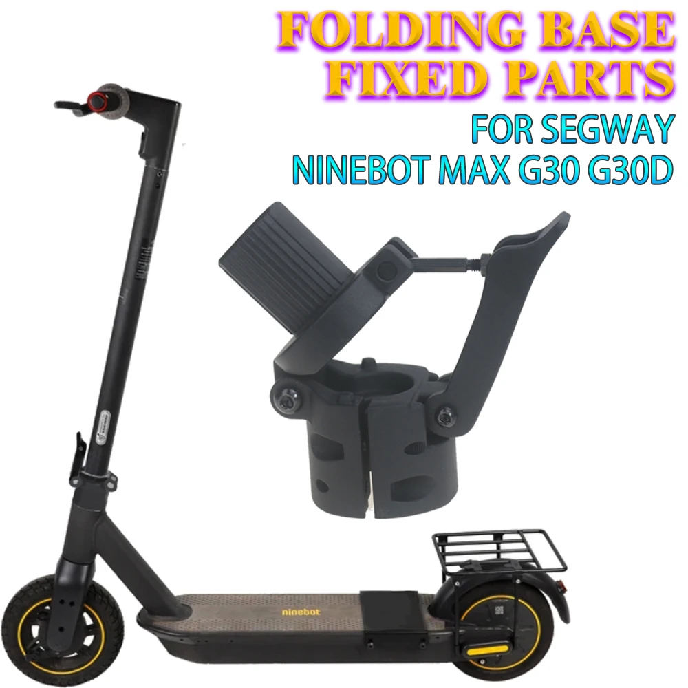 

Durable Aluminum Alloy Folding Base Fixed parts Folder Holder For Segway Ninebot MAX G30 G30D Electric Scooter Accessories