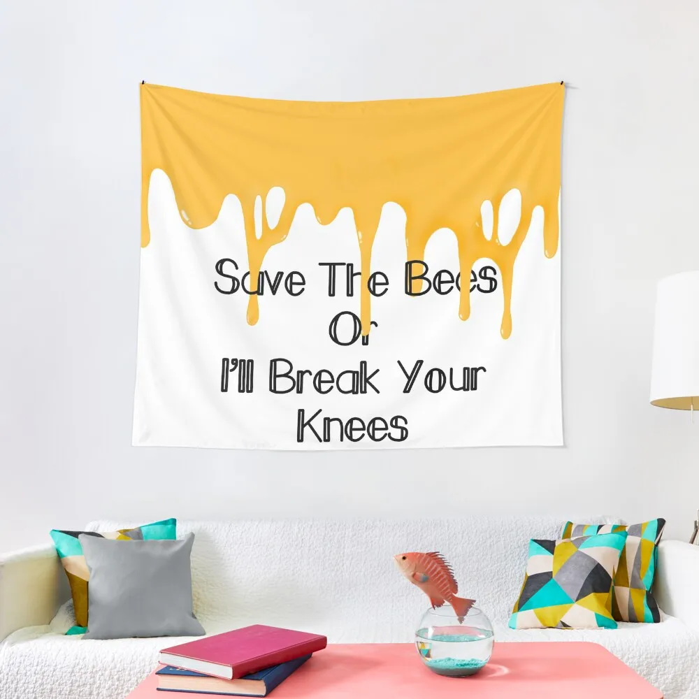 

Save The Bees Or I’ll Break Your Knees- Honey Drip Tapestry Room Decorations Aesthetics Custom Home Decor Aesthetic Tapestry